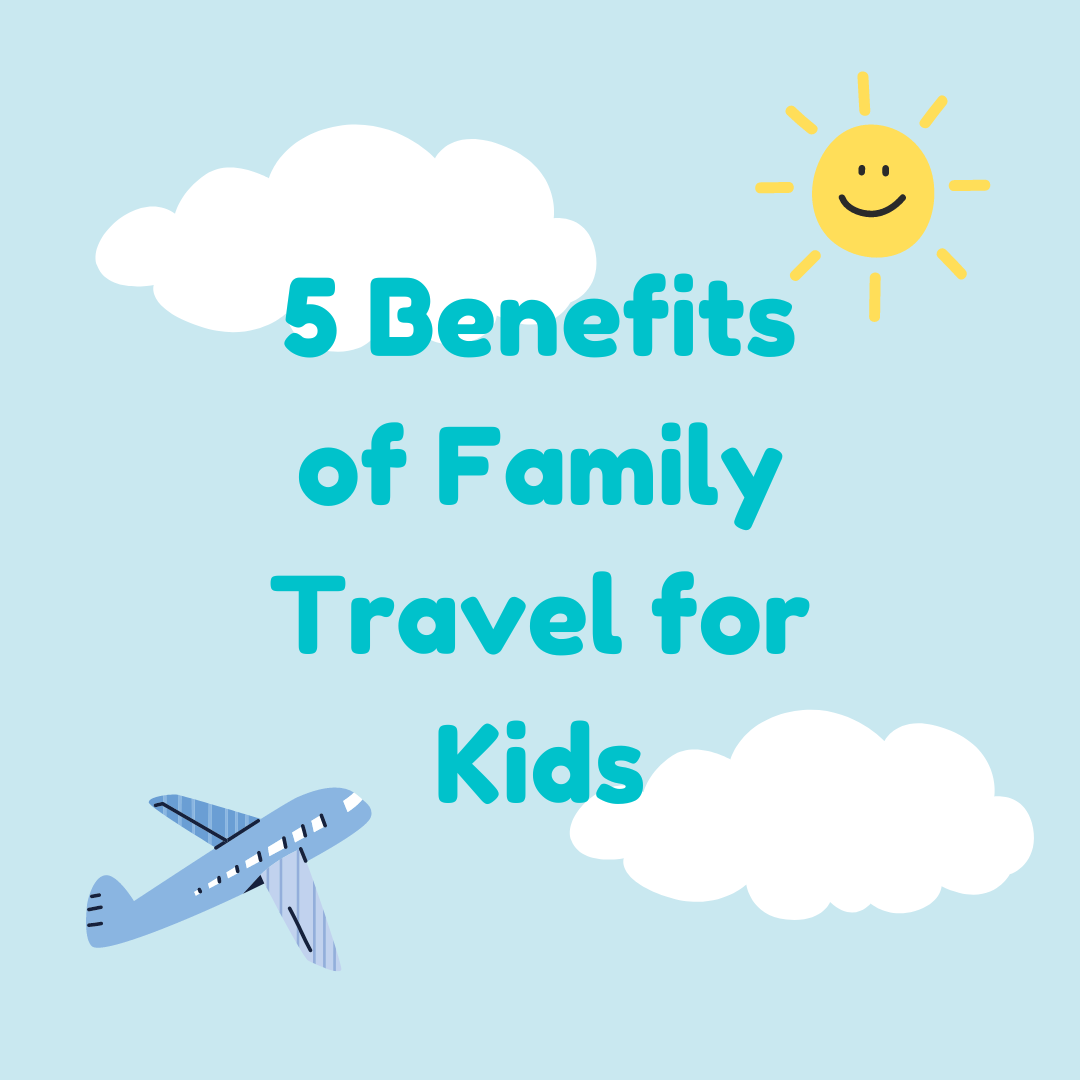 5-benefits-of-family-travel-for-kids-baby-foodie